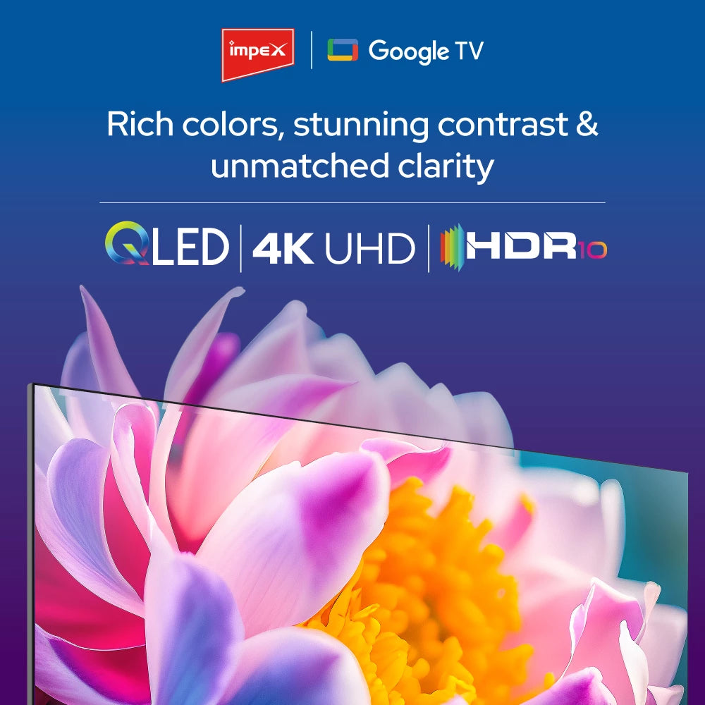 IMPEX 55 inch QLED UHD GOOGLE LED TV 12OHZ evoQ 55S4QLC2R120